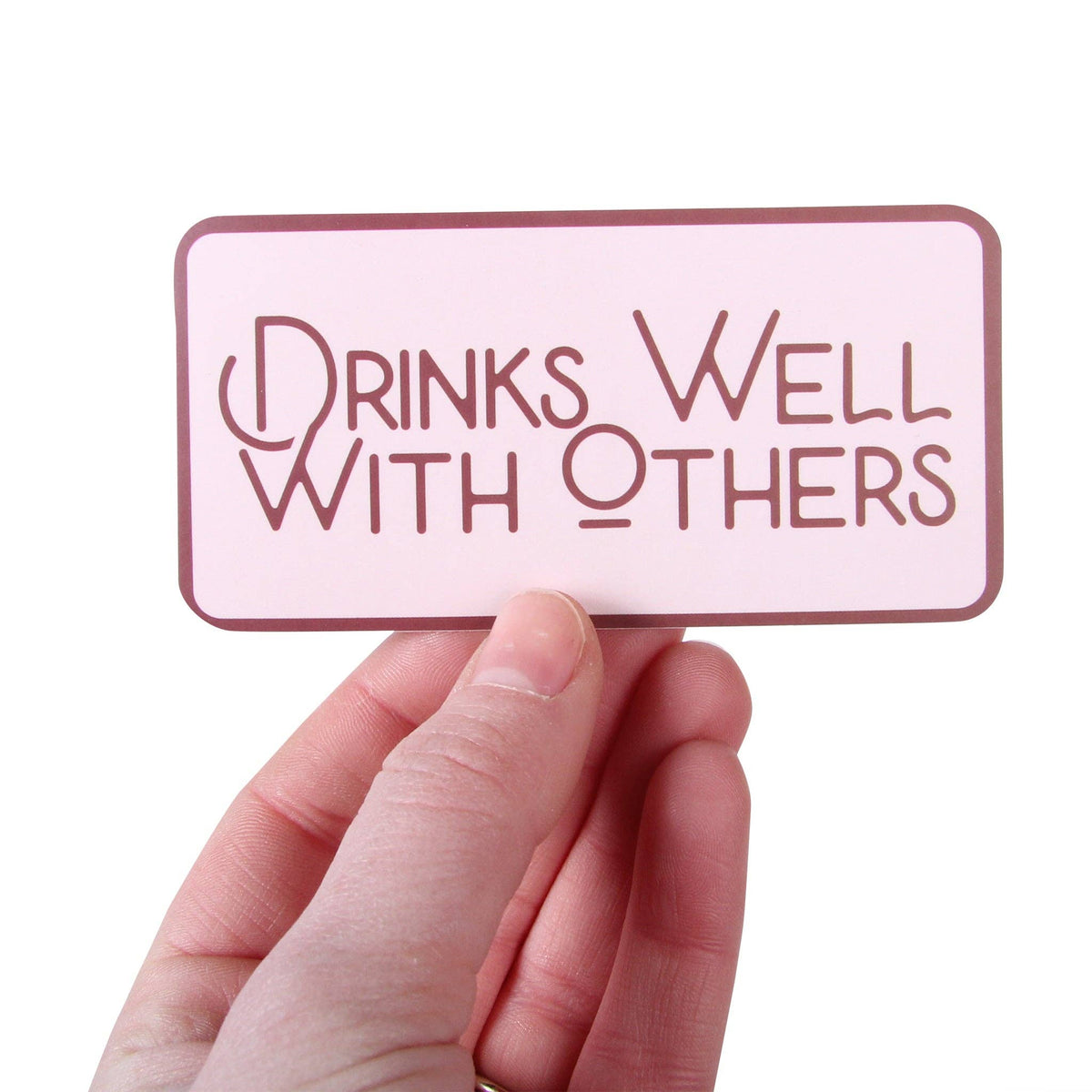 Drinks Well With Others Sticker