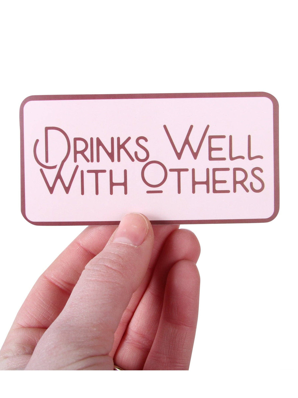 Drinks Well With Others Sticker