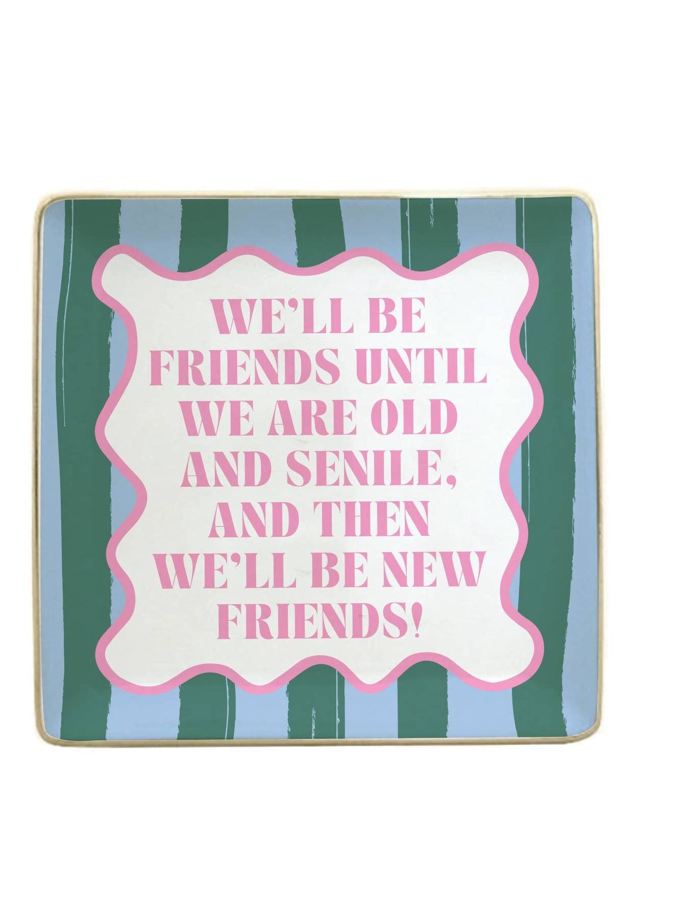 Ceramic Trinket Tray | We'll Be Friends Until We Are Old