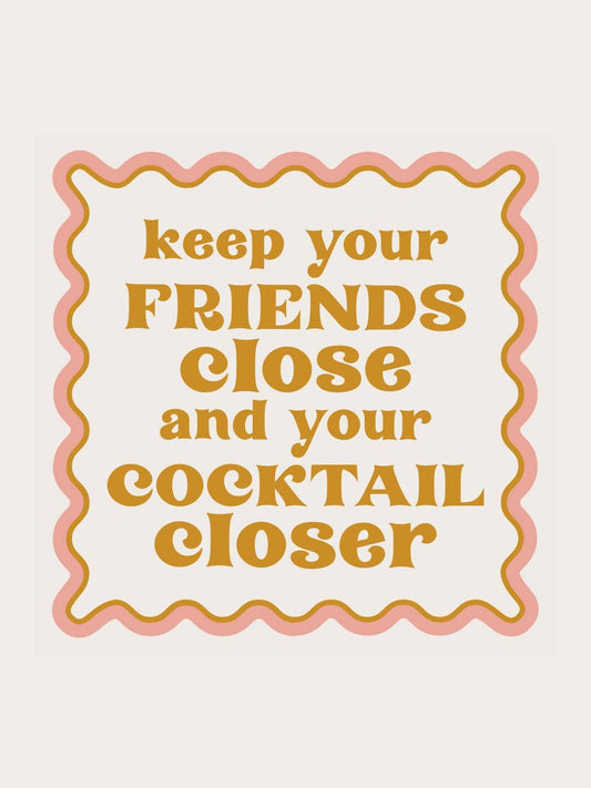 Funny Cocktail Napkins | Keep Your Friends Close - 20ct
