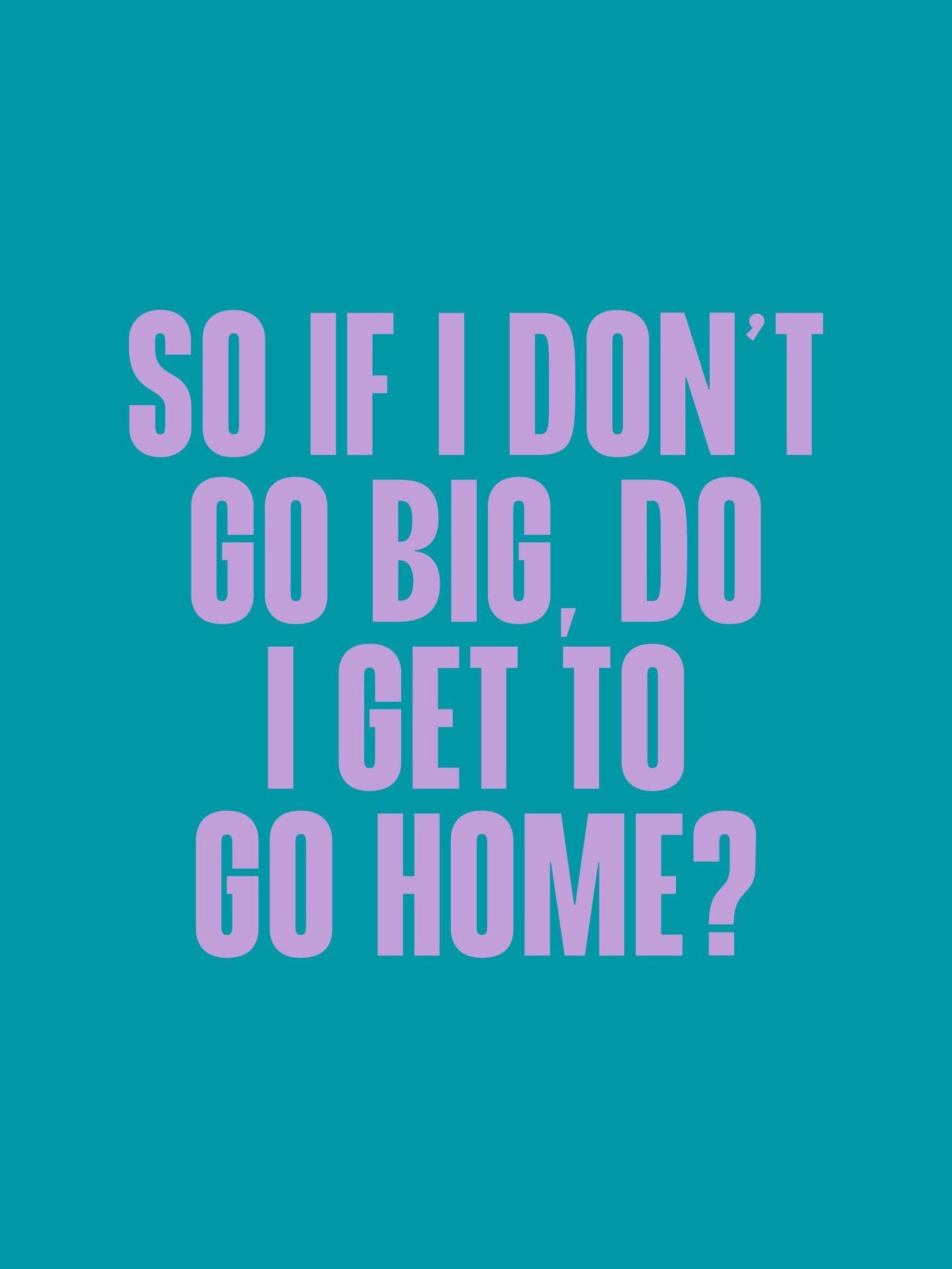 Funny Cocktail Napkin- If I Don't Go Big Do I Get to Go Home