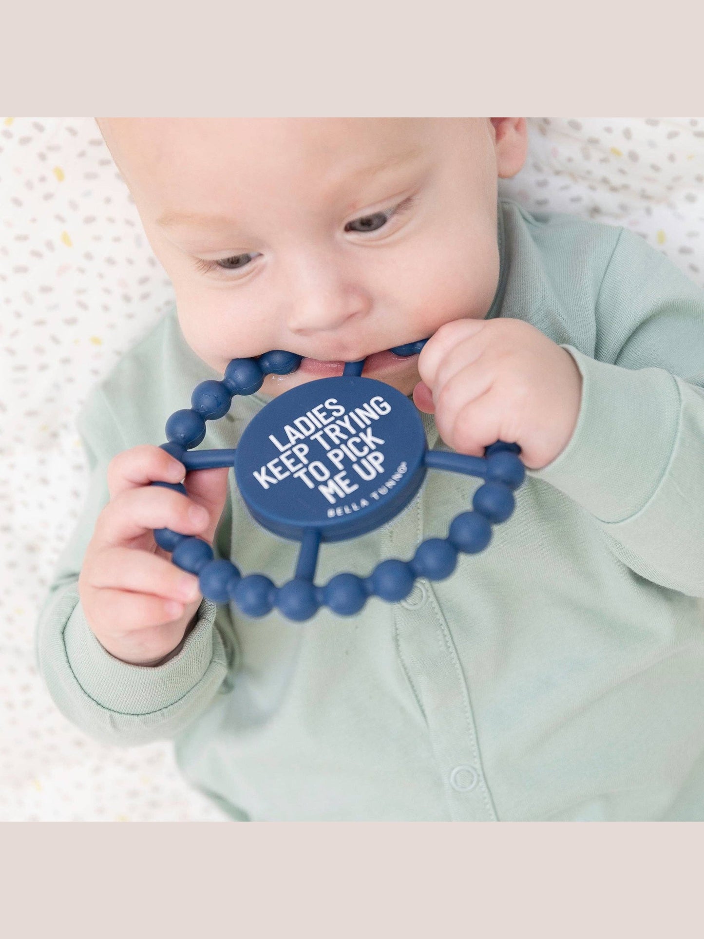 Ladies Keep Trying to Pick Me Up Teether
