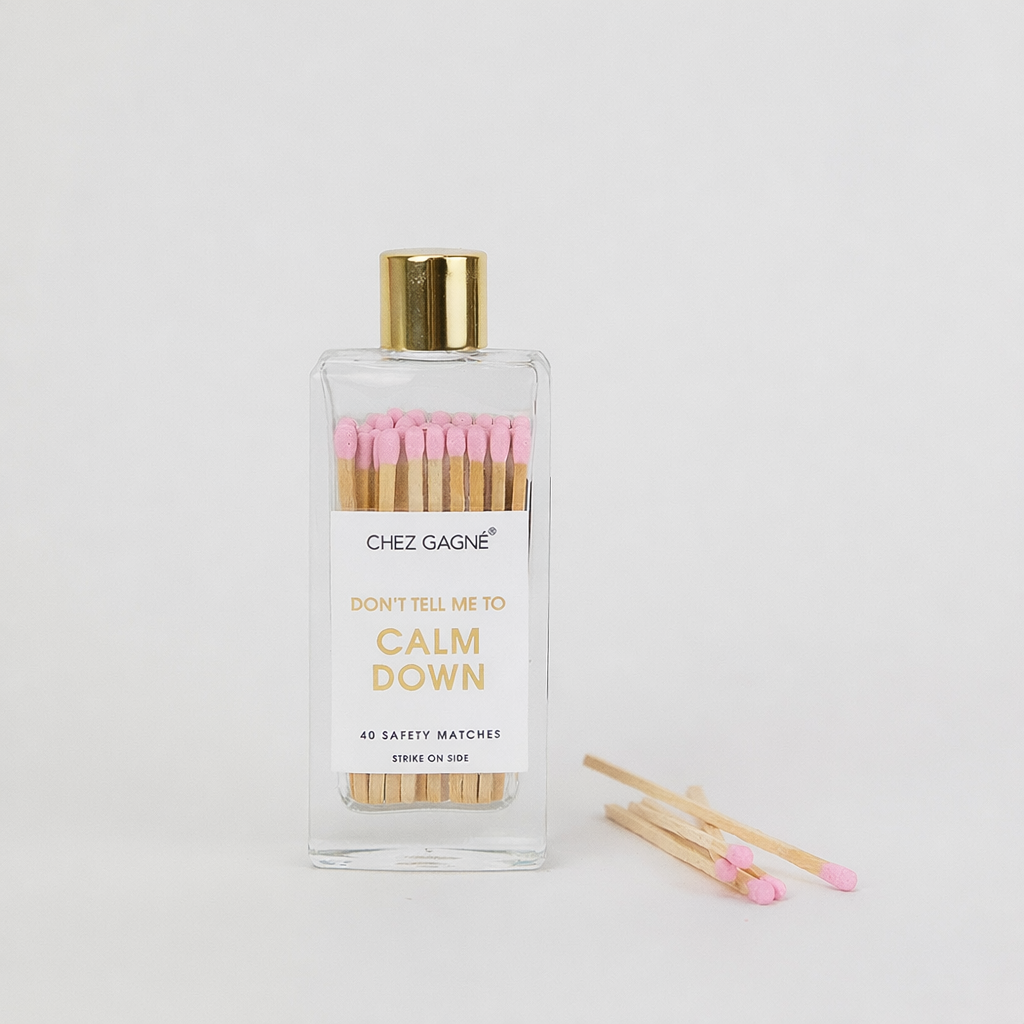 Don't Tell Me To Calm Down - Matches, Light Pink, Funny Gift