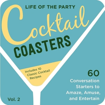 Life of the Party Cocktail Coasters Vol 2: 60 Conversation Starters to Amaze, Amuse, and Entertain (Copy)