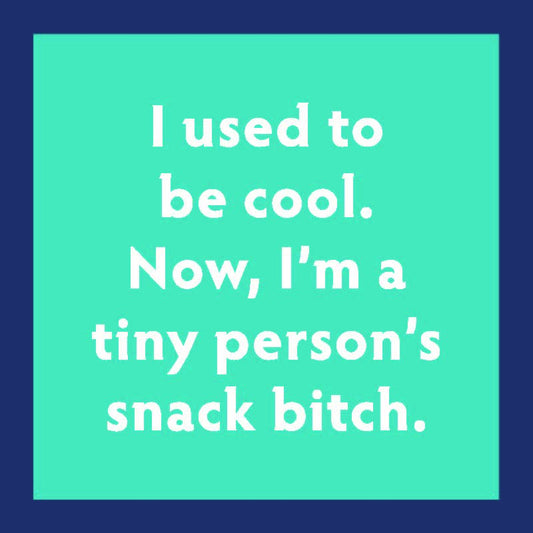 COASTER: Snack bitch