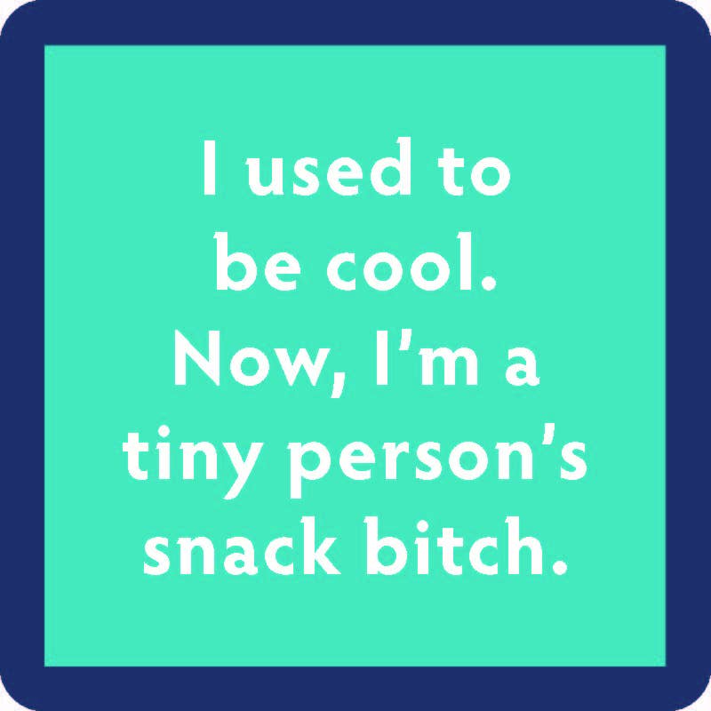 COASTER: Snack bitch