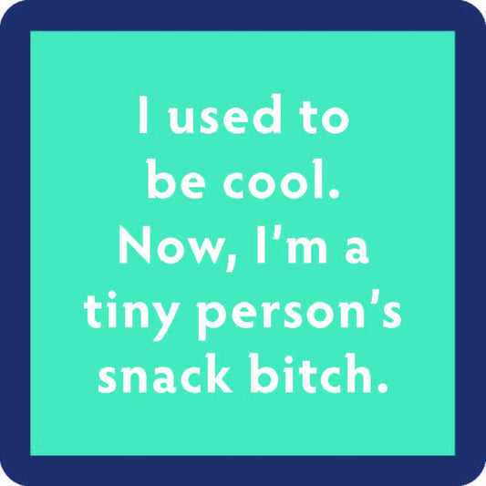 COASTER: Snack bitch