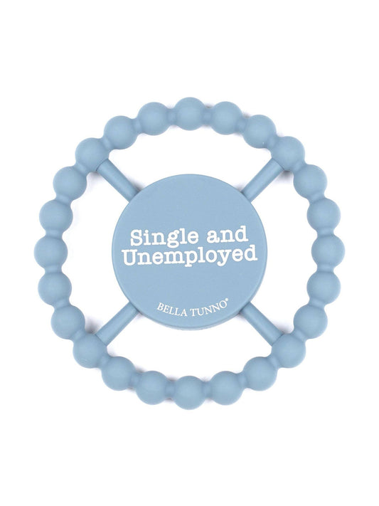 Single and Unemployed Happy Teether
