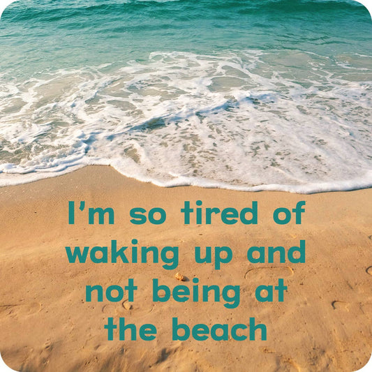 COASTER: Tired of waking up