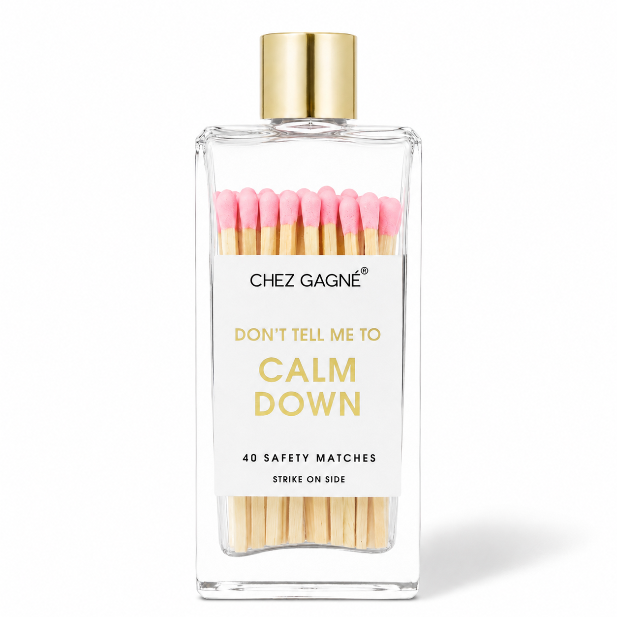 Don't Tell Me To Calm Down - Matches, Light Pink, Funny Gift