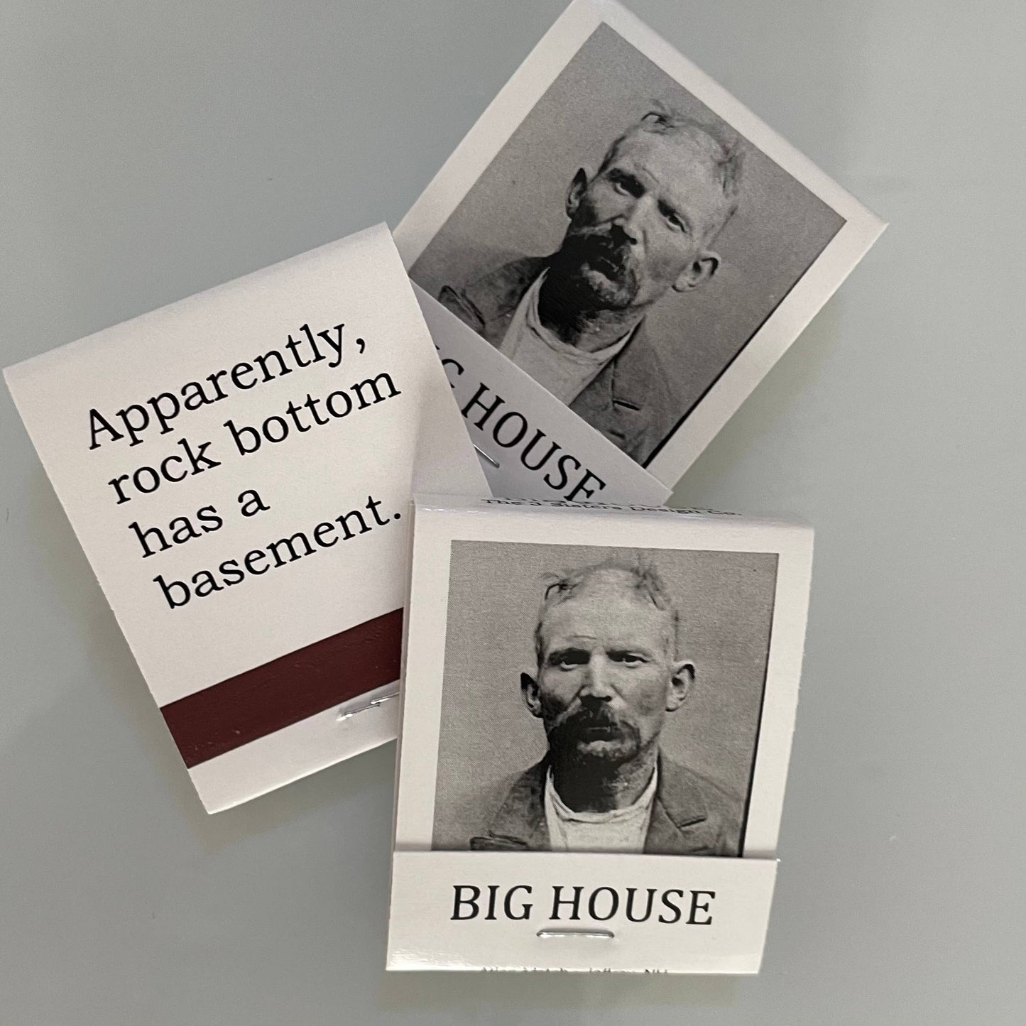 BIG House Matches, Apparently rock bottom has a...