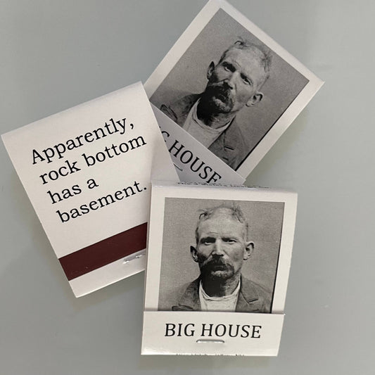 BIG House Matches, Apparently rock bottom has a...