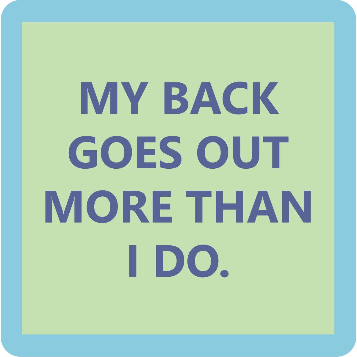 COASTER My Back goes Out | Funny Home Gift | Home Bar Deco