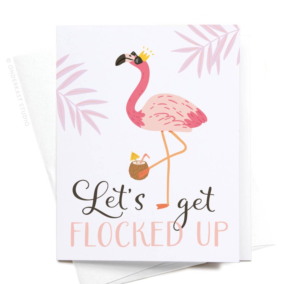 Let’s Get Flocked Up Greeting Card