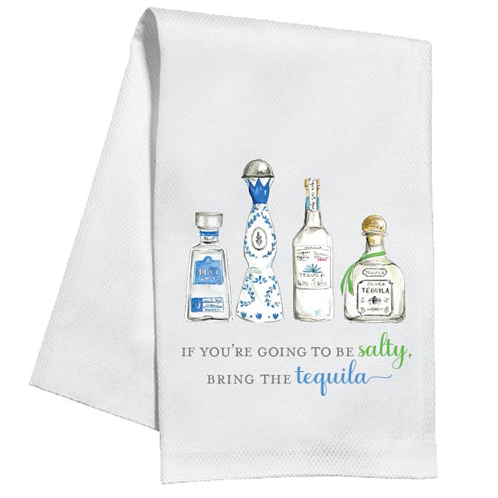 If You're Going To Be Salty Tequila Bottles Kitchen Towel