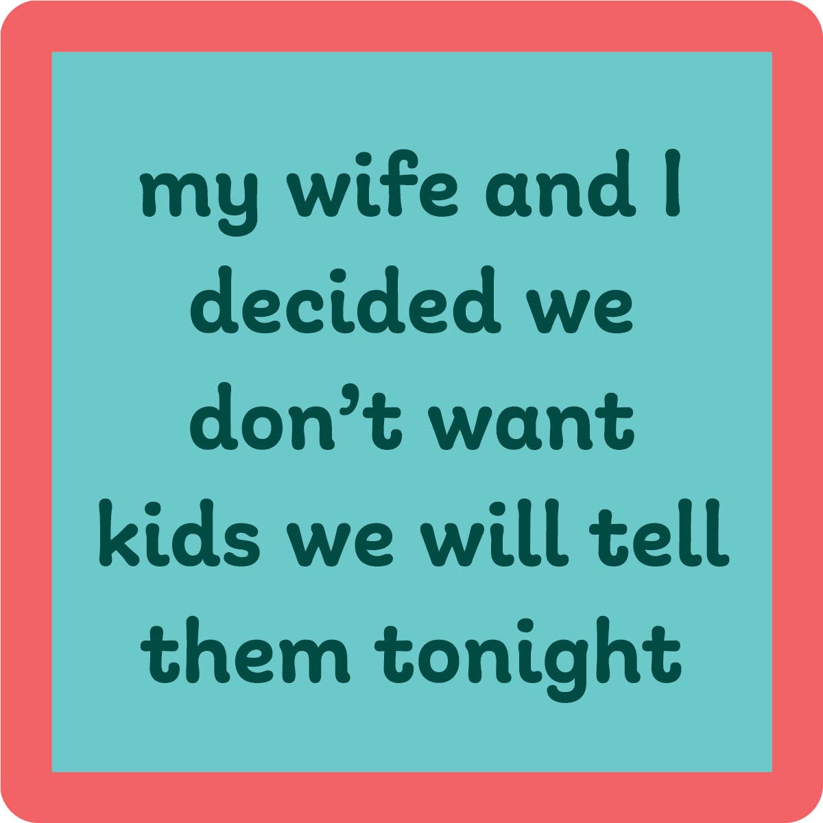 COASTER Don'T Want Kids