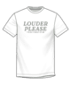 Louder Please Tee